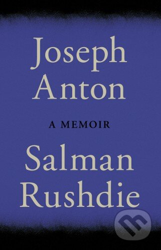 Joseph Anton - Salman Rushdie, Jonathan Cape, 2012
