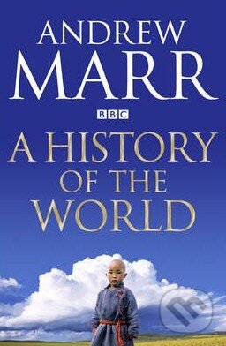 Kniha: A History of the World (Andrew Marr). Pan Macmillan, 2012 Kniha: A History of the World (Andrew Marr). Pan Macmillan, 2012