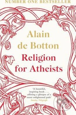 Kniha: Religion for Atheists (Alain de Botton). Penguin Books, 2012 Kniha: Religion for Atheists (Alain de Botton). Penguin Books, 2012
