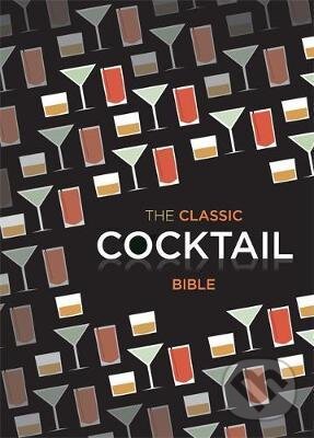 Kniha: The Classic Cocktail Bible (Octopus Publishing Group). Octopus Publishing Group, 2012 Kniha: The Classic Cocktail Bible (Octopus Publishing Group). Octopus Publishing Group, 2012