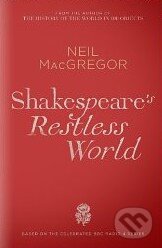 Kniha: Shakespeare's Restless World (Neil MacGregor). Penguin Books, 2012 Kniha: Shakespeare's Restless World (Neil MacGregor). Penguin Books, 2012