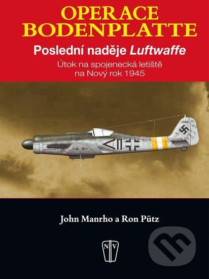 Kniha: Operace Bodenplatte (John Manrho). Naše vojsko CZ, 2012 Kniha: Operace Bodenplatte (John Manrho). Naše vojsko CZ, 2012