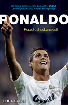 Kniha: Ronaldo - Posedlost dokonalostí (Luca Caioli). Timy Partners, 2012 Kniha: Ronaldo - Posedlost dokonalostí (Luca Caioli). Timy Partners, 2012