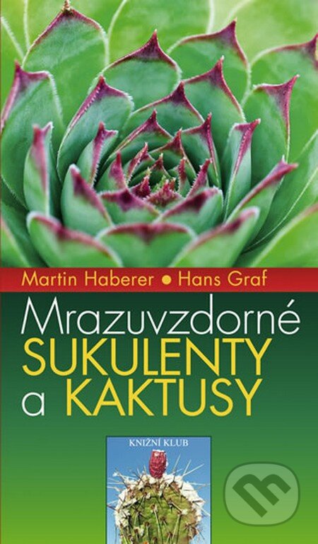 Kniha: Mrazuvzdorné sukulenty a kaktusy (Martin Haberer a Hans Graf). Knižní klub, 2012 Kniha: Mrazuvzdorné sukulenty a kaktusy (Martin Haberer a Hans Graf). Knižní klub, 2012