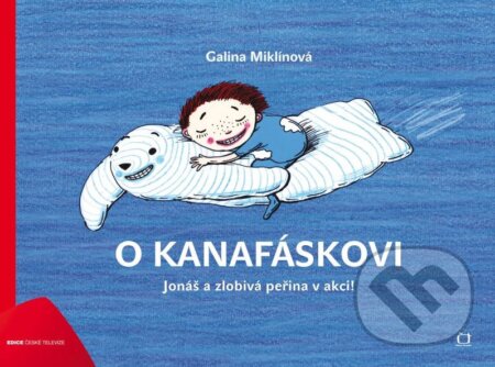 Kniha: O Kanafáskovi (Galina Miklínová). Edice ČT, 2012 Kniha: O Kanafáskovi (Galina Miklínová). Edice ČT, 2012