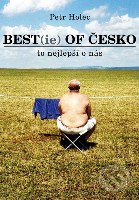 Kniha: Best(ie) of Česko (Petr Holec). XYZ, 2012 Kniha: Best(ie) of Česko (Petr Holec). XYZ, 2012