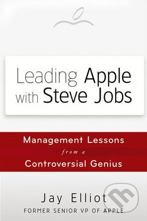 Kniha: Leading Apple with Steve Jobs (Jay Elliot). John Wiley & Sons, 2012 Kniha: Leading Apple with Steve Jobs (Jay Elliot). John Wiley & Sons, 2012