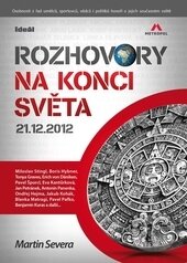 Kniha: Rozhovory na konci světa (Martin Severa). Ideál, 2012 Kniha: Rozhovory na konci světa (Martin Severa). Ideál, 2012