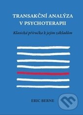 Kniha: Transakční analýza v psychoterapii (Eric Berne), 2012 Kniha: Transakční analýza v psychoterapii (Eric Berne), 2012