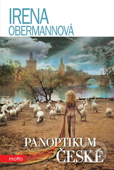 Kniha: Panoptikum české (Irena Obermannová). Motto, 2012 Kniha: Panoptikum české (Irena Obermannová). Motto, 2012