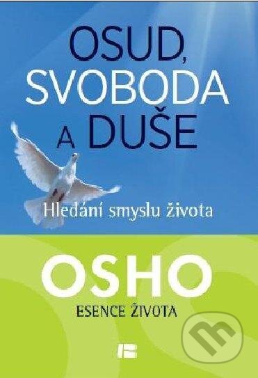 Kniha: Osud, svoboda a duše (Osho). BETA - Dobrovský, 2012 Kniha: Osud, svoboda a duše (Osho). BETA - Dobrovský, 2012