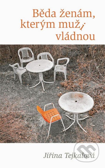 Kniha: Běda ženám, kterým muži vládnou (Jiřina Tejkalová). LIKA KLUB, 2012 Kniha: Běda ženám, kterým muži vládnou (Jiřina Tejkalová). LIKA KLUB, 2012