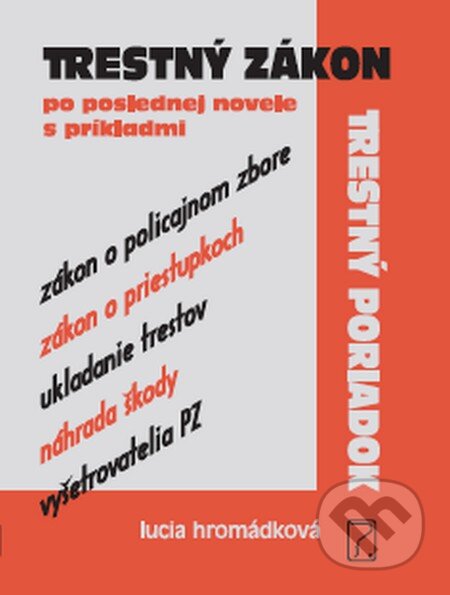 Kniha: Trestný zákon, trestný poriadok (Lucia Hromádková). Poradca s.r.o., 2012 Kniha: Trestný zákon, trestný poriadok (Lucia Hromádková). Poradca s.r.o., 2012