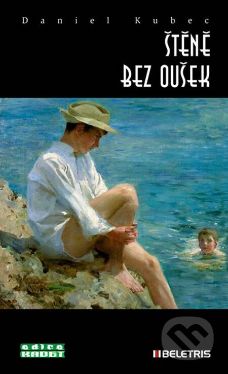 Kniha: Štěně bez oušek (Daniel Kubec). BELETRIS, 2012 Kniha: Štěně bez oušek (Daniel Kubec). BELETRIS, 2012