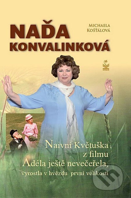Kniha: Naďa Konvalinková (Michaela Košťálová). Petrklíč, 2012 Kniha: Naďa Konvalinková (Michaela Košťálová). Petrklíč, 2012