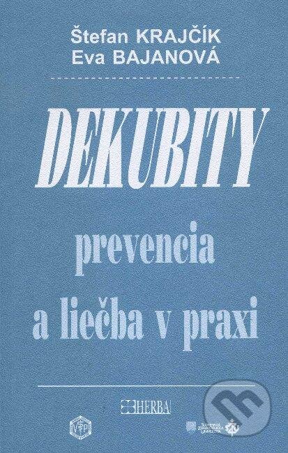 Kniha: Dekubity prevencia a liečba v praxi (Eva Bajanová a Štefan Krajčík). Herba, 2012 Kniha: Dekubity prevencia a liečba v praxi (Eva Bajanová a Štefan Krajčík). Herba, 2012