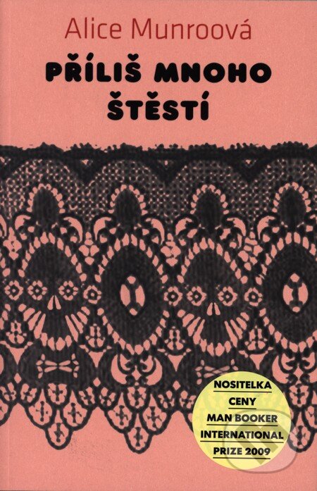 Kniha: Příliš mnoho štěstí (Alice Munro). Paseka, 2013 Kniha: Příliš mnoho štěstí (Alice Munro). Paseka, 2013