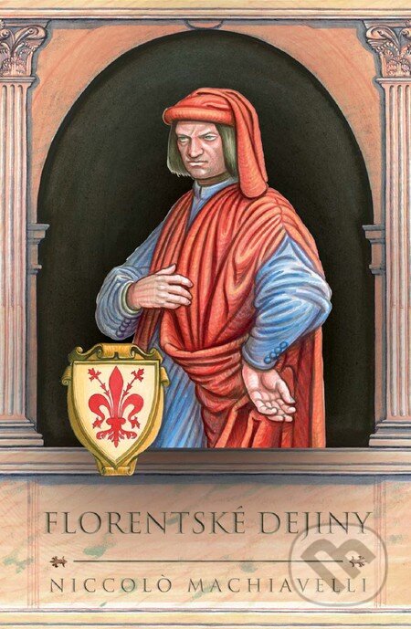 Kniha: Florentské dejiny (Niccolò Machiavelli). Thetis, 2012 Kniha: Florentské dejiny (Niccolò Machiavelli). Thetis, 2012