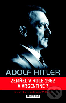 Kniha: Adolf Hitler (Gerrard Williams a Simon Dunstan). Nakladatelství Fragment, 2012 Kniha: Adolf Hitler (Gerrard Williams a Simon Dunstan). Nakladatelství Fragment, 2012