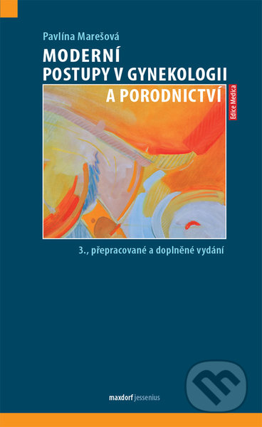 Kniha: Moderní postupy v gynekologii a porodnictví (Pavlína Marešová). Maxdorf, 2021 Kniha: Moderní postupy v gynekologii a porodnictví (Pavlína Marešová). Maxdorf, 2021