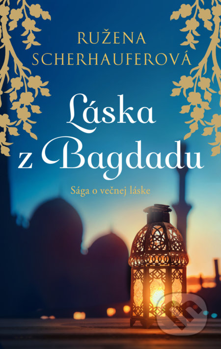 Kniha: Láska z Bagdadu (Ružena Scherhauferová). Fortuna Libri, 2022 Kniha: Láska z Bagdadu (Ružena Scherhauferová). Fortuna Libri, 2022