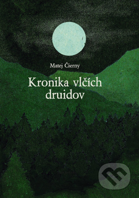 Kniha: Kronika vlčích druidov (Matej Čierny). Dali-BB, 2022 Kniha: Kronika vlčích druidov (Matej Čierny). Dali-BB, 2022
