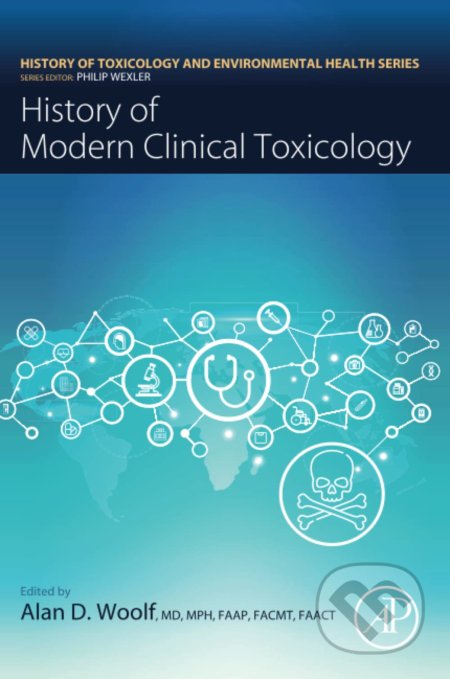 Kniha: History of Modern Clinical Toxicology (Academic Press). Academic Press, 2021 Kniha: History of Modern Clinical Toxicology (Academic Press). Academic Press, 2021