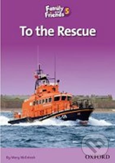 Family and Friends Reader 5d: To the Rescue - Sue Arengo, Oxford University Press, 2009