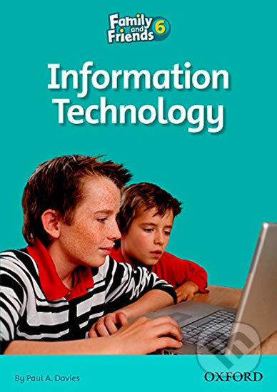 Kniha: Family and Friends Reader 6c: Information Technology (Paul Davies). Oxford University Press, 2010 Kniha: Family and Friends Reader 6c: Information Technology (Paul Davies). Oxford University Press, 2010