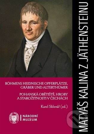 Kniha: Matyáš Kalina z Jäthensteinu (Karel Sklenář). Národní muzeum, 2022 Kniha: Matyáš Kalina z Jäthensteinu (Karel Sklenář). Národní muzeum, 2022