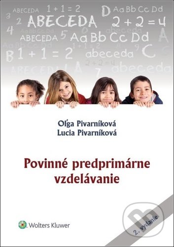Kniha: Povinné predprimárne vzdelávanie (Lucia Pivarníková a Oľga Pivarníková). Wolters Kluwer, 2022 Kniha: Povinné predprimárne vzdelávanie (Lucia Pivarníková a Oľga Pivarníková). Wolters Kluwer, 2022