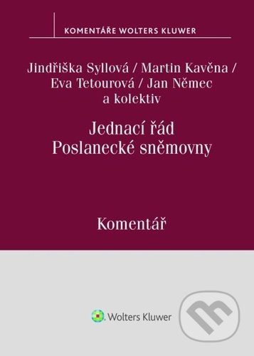 Kniha: Jednací řád Poslanecké sněmovny (Eva Tetourová, Jindřiška Syllová a Martin Kavěna). Wolters Kluwer ČR, 2021 Kniha: Jednací řád Poslanecké sněmovny (Eva Tetourová, Jindřiška Syllová a Martin Kavěna). Wolters Kluwer ČR, 2021