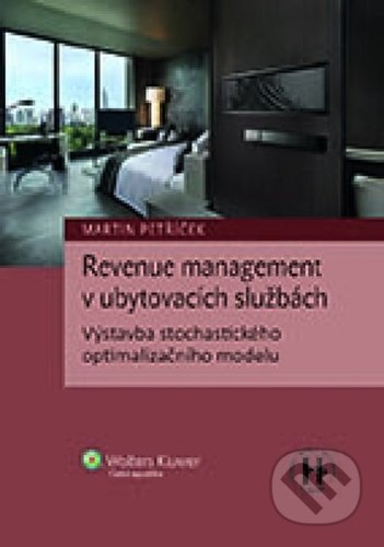 Kniha: Revenue management v ubytovacích službách (Martin Petříček). Wolters Kluwer ČR, 2022 Kniha: Revenue management v ubytovacích službách (Martin Petříček). Wolters Kluwer ČR, 2022