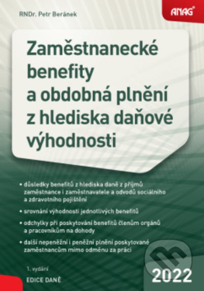 Kniha: Zaměstnanecké benefity a obdobná plnění z hlediska daňové výhodnosti (Petr Beránek). ANAG, 2022 Kniha: Zaměstnanecké benefity a obdobná plnění z hlediska daňové výhodnosti (Petr Beránek). ANAG, 2022