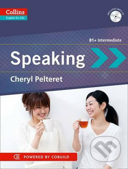 Kniha: Speaking: B1+ Intermediate (English for Life) (Cheryl Pelteret). HarperCollins, 2012 Kniha: Speaking: B1+ Intermediate (English for Life) (Cheryl Pelteret). HarperCollins, 2012