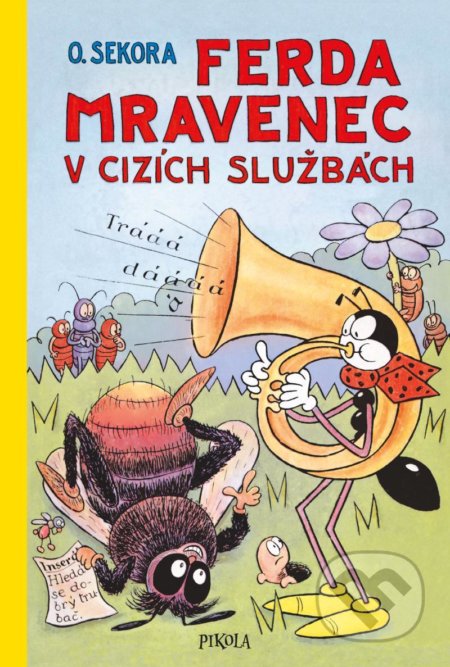 Kniha: Ferda Mravenec v cizích službách (Ondřej Sekora). Pikola, 2022 Kniha: Ferda Mravenec v cizích službách (Ondřej Sekora). Pikola, 2022