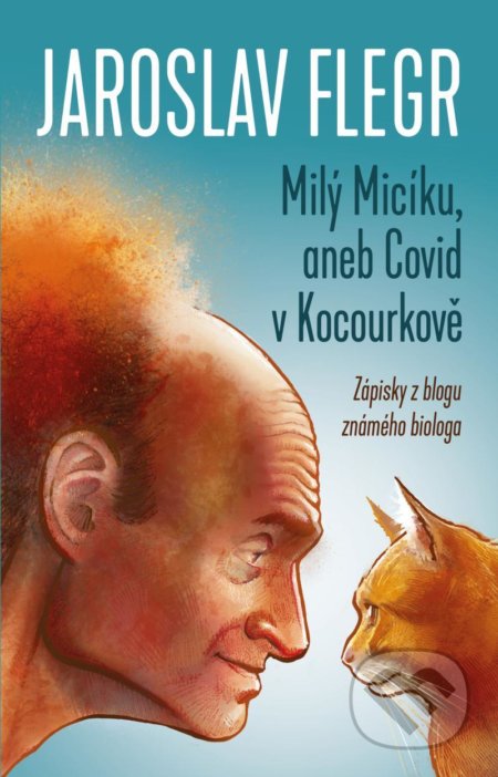 Kniha: Milý Micíku, aneb Covid v Kocourkově (Jaroslav Flegr). Universum, 2022 Kniha: Milý Micíku, aneb Covid v Kocourkově (Jaroslav Flegr). Universum, 2022