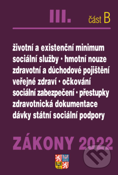 Kniha: Zákony 2022 III/B - Zdravotní pojištění, Důchodové pojištění, Sociální služby (Poradce s.r.o.). Poradce s.r.o., 2022 Kniha: Zákony 2022 III/B - Zdravotní pojištění, Důchodové pojištění, Sociální služby (Poradce s.r.o.). Poradce s.r.o., 2022