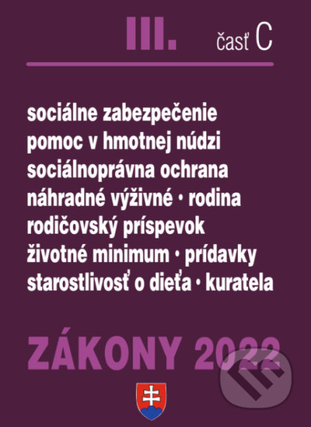 Kniha: Zákony 2022 III/C - Sociálne zákony, sociálne služby, ochrana detí (Poradca s.r.o.). Poradca s.r.o., 2022 Kniha: Zákony 2022 III/C - Sociálne zákony, sociálne služby, ochrana detí (Poradca s.r.o.). Poradca s.r.o., 2022