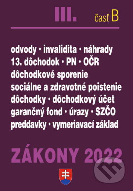 Kniha: Zákony 2022 III/B - Sociálne poistenie, zdravotné poistenie a dôchodky (Poradca s.r.o.). Poradca s.r.o., 2022 Kniha: Zákony 2022 III/B - Sociálne poistenie, zdravotné poistenie a dôchodky (Poradca s.r.o.). Poradca s.r.o., 2022