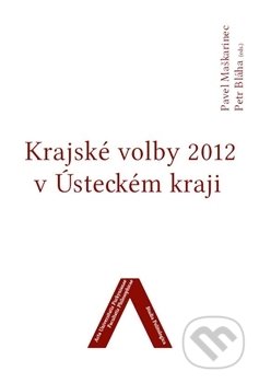 Kniha: Krajské volby 2012 v Ústeckém kraji (Pavel Maškarinec a Petr Bláha). Univerzita J.E. Purkyně, 2013 Kniha: Krajské volby 2012 v Ústeckém kraji (Pavel Maškarinec a Petr Bláha). Univerzita J.E. Purkyně, 2013