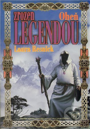 Kniha: Zrozen legendou - Oheň (Laura Resnick). Wales, 2012 Kniha: Zrozen legendou - Oheň (Laura Resnick). Wales, 2012