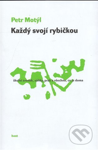Kniha: Každý svojí rybičkou (Petr Motýl). Host, 2008 Kniha: Každý svojí rybičkou (Petr Motýl). Host, 2008