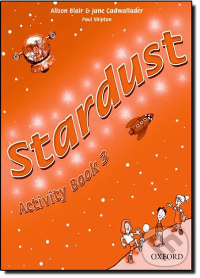 Kniha: Stardust 3: Activity Book (Alison Blair a Jane Cadwallader). Oxford University Press, 2005 Kniha: Stardust 3: Activity Book (Alison Blair a Jane Cadwallader). Oxford University Press, 2005