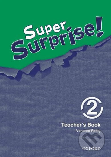 Kniha: Super Surprise 2: Teacher´s Book (Vanessa Reilly). Oxford University Press, 2010 Kniha: Super Surprise 2: Teacher´s Book (Vanessa Reilly). Oxford University Press, 2010