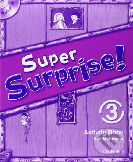 Kniha: Super Surprise 3: Activity Book and Multi-ROM Pack (Sue Mohamed). Oxford University Press, 2010 Kniha: Super Surprise 3: Activity Book and Multi-ROM Pack (Sue Mohamed). Oxford University Press, 2010