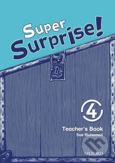 Kniha: Super Surprise 4: Teacher´s Book (Sue Mohamed). Oxford University Press, 2010 Kniha: Super Surprise 4: Teacher´s Book (Sue Mohamed). Oxford University Press, 2010