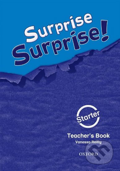 Kniha: Surprise Surprise! Starter: Teacher´s Book (Vanessa Reilly). Oxford University Press, 2009 Kniha: Surprise Surprise! Starter: Teacher´s Book (Vanessa Reilly). Oxford University Press, 2009