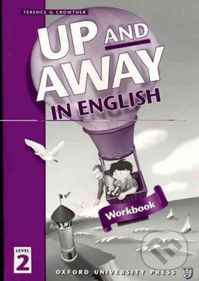 Up and Away in English 2: Workbook - Terence G. Crowther, Oxford University Press, 2005