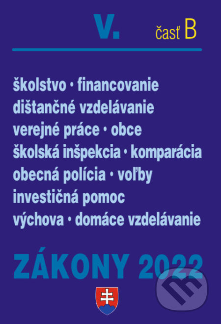 Kniha: Zákony 2022 V/B - Výchova a vzdelávanie, Školská samospráva (Poradca s.r.o.). Poradca s.r.o., 2022 Kniha: Zákony 2022 V/B - Výchova a vzdelávanie, Školská samospráva (Poradca s.r.o.). Poradca s.r.o., 2022